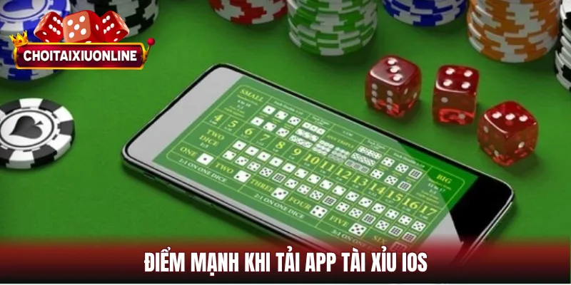 Điểm mạnh khi tải app tài xỉu ios