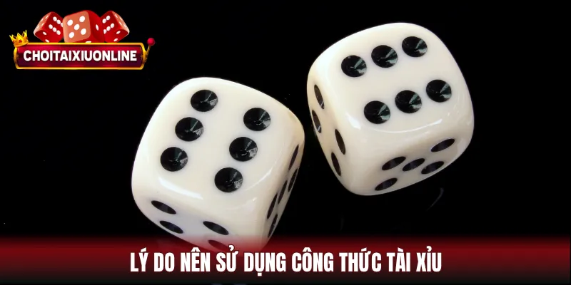 Lý do nên sử dụng công thức tài xỉu