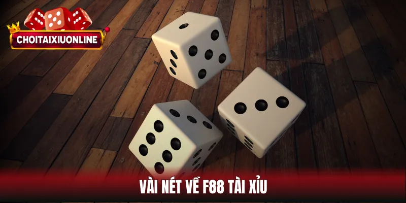 Vài nét về F88 tài xỉu
