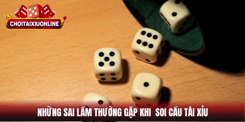 Những sai lầm thường gặp khi  soi cầu tài xỉu